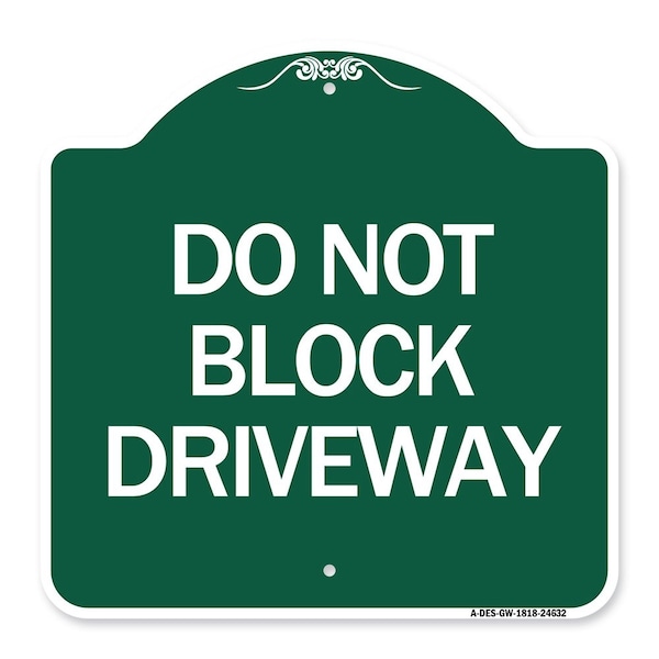 Signmission Designer Series Sign-Do Not Block Driveway, Green & White Aluminum Sign, 18" x 18", GW-1818-24632 A-DES-GW-1818-24632 - main